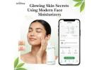Glowing Skin Secrets Using Modern Face Moisturizers