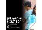 Get Your Ex Love Back in Etobicoke – Powerful Love Spells That Work