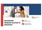 Relationship Problems Solution in Edmonton – Restore Love & Happiness Today