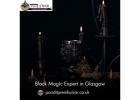  Black Magic Expert in Glasgow – Get Protection from Dark Forces