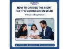 Sharing Info About NEET PG Counsellor in Delhi — What to Look Out For
