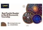  Best Psychic Reader in North Brunswick Township | Accurate Tarot & Spiritual Readings