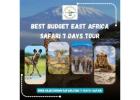 Best Budget East Africa Safari – 7 Days Adventure Tour! 
