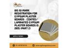 Get ISI Mark for Laminated Gypsum Plaster Boards – IS 2095 (Part 2)