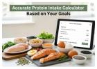 Accurate Protein Intake Calculator Based on Your Fitness Goals