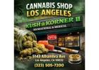Find Quality Products at a Trusted Cannabis Shop Los Angeles – Kush Korner II
