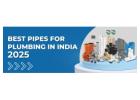 Best Pipes For Plumbing in India