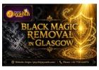  Black Magic Removal in Glasgow – Effective Dark Energy Protection