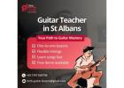 Guitar Teacher in St Albans for Beginners and Adults
