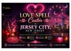 Love Spell Caster in Jersey City, New Jersey – Reignite Love & Romance
