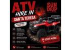 ATV hire in Santa Teresa