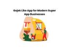 Gojek Like App for Modern Super App Businesses