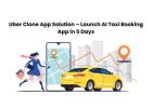 Uber Clone App Solution – Launch AI Taxi Booking App in 5 Days