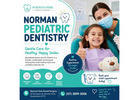 Quality Children’s Dental Care with Norman Pediatric Dentistry
