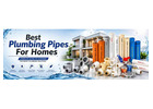 Best Plumbing Pipes For Homes