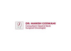 Expert Oral & Throat Cancer Specialist Siliguri – Dr. Manish Goswami