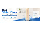 Best Water Pipes For Home