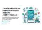 Transform Healthcare via Online Medicine Delivery App Development