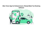 Uber Clone App for Entrepreneurs | Ready-Made Taxi Booking Software