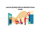 Launch Quickly with an UberEats Clone Script