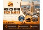 Morocco Tours from Tangier – Explore Morocco's Most Beautiful Destinations
