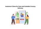 Instamart Clone for Fast and Scalable Grocery Delivery