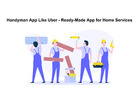 Handyman App Like Uber - Ready-Made App for Home Services