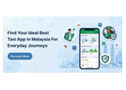 Find Your Ideal Best Taxi App in Malaysia for Everyday Journeys