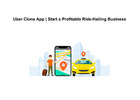 Uber Clone App | Start a Profitable Ride-Hailing Business