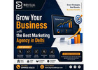 Grow Your Business with the Best Marketing Agency in Delhi