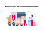 Expand Your Reach With an Online Medicine Delivery App
