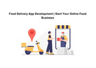 Food Delivery App Development | Start Your Online Food Business