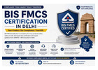 Who Can Help With BIS FMCS Certification in Delhi?