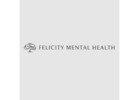 Felicity Mental Health - Torrance