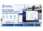 How to Manage Transportation Incidents With Incident Tracking Software