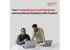 Your Trusted Mutual Fund Distributor and Investment Solutions with Prudent -