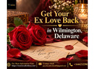 Get Your Ex Love Back in Wilmington, Delaware | Relationship Help