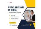 Get the right guidance from US tax advisors in Dubai!