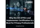 Why the ISO 27701 Lead Implementer Certification is a Must for Privacy Professionals.