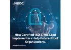 How Certified ISO 27701 Lead Implementers Help Future-Proof Organizations.