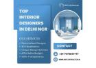 Top Interior Designers in Delhi NCR for Stunning Spaces   