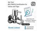 Get BIS Certification for Valves and Taps with Expert Assistance