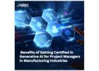 Benefits of Getting Certified in Generative AI for Project Managers in Tech-Heavy Industries.