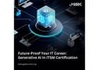 Future-Proof Your IT Career: Generative AI in ITSM Certification