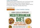 Unlock the Secrets of Longevity with the Mediterranean Diet for 50+ and Seniors
