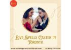 Attract True Love with Guidance from the Love Spells Caster in Toronto