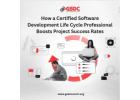 How a Certified Software Development Life Cycle Professional Boosts Project Success Rates.