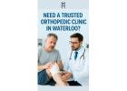 Need a Trusted Orthopedic Clinic in Waterloo?
