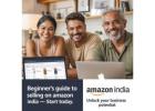 Beginner’s Guide to Selling on Amazon India – Start Today