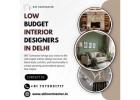 Best Low Budget Interior Designers in Delhi for Homes